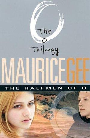 Halfmen Of O: The O Trilogy Volume 1 by Maurice Gee, Maurice Gee