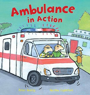Ambulance in Action! by Martha Lightfoot, Peter Bently