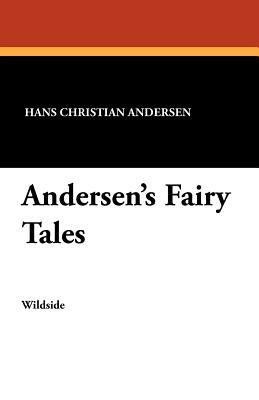 Andersen's Fairy Tales by Hans Christian Andersen