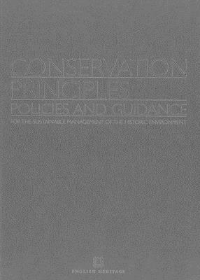 Conservation Principles Policies and Guidance: For the Sustainable Managment of the Historic Environment by Paul Drury