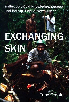 Anthropological Knowledge, Secrecy and Bolivip, Papua New Guinea: Exchanging Skin by Tony Crook