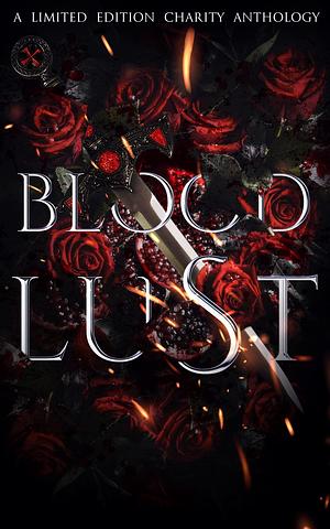 Bloodlust: A Limited Edition Charity Anthology by Joely Sue Burkhart, Lexi C. Foss, M.J. Marstens, M.J. Marstens