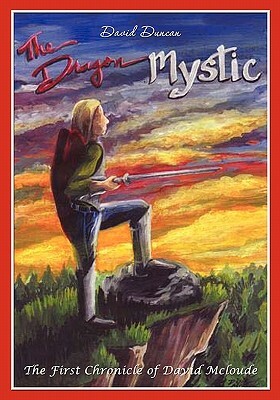 The Dragon Mystic: The First Chronicle of David McLoude by David Duncan
