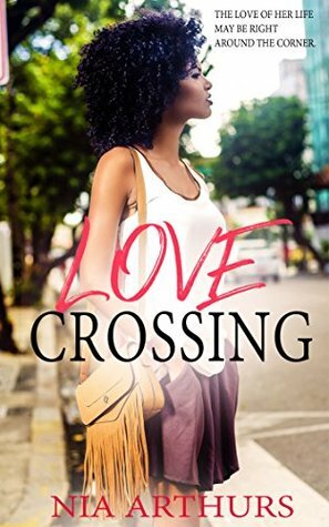 Love Crossing by Nia Arthurs