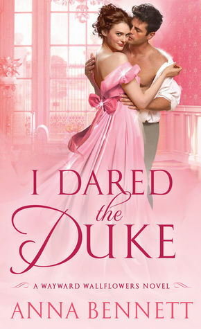 I Dared the Duke by Anna Bennett