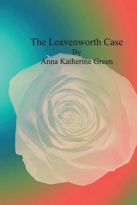 The Leavenworth Case: Nusaree by Anna Katherine Green
