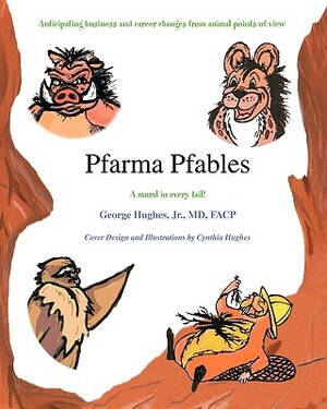 Pfarma Pfables: Anticipating Business and Career Changes from Animal Points-Of-View by George Hughes