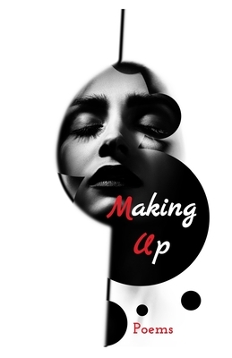 Making Up: Poems by Shannon Phillips