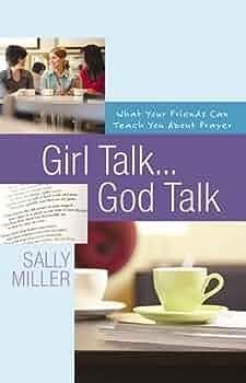 Girl Talk--God Talk by Sally Miller