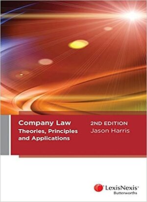 Company Law: Theories, Principles and Applications by Jason Harris