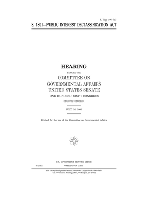 S. 1801--Public Interest Declassification Act by United States Congress, United States Senate, Committee on Governmental Affa (senate)