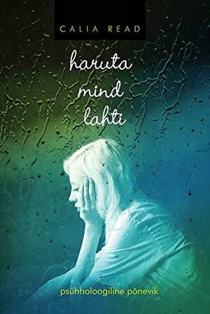 Haruta mind lahti by Calia Read