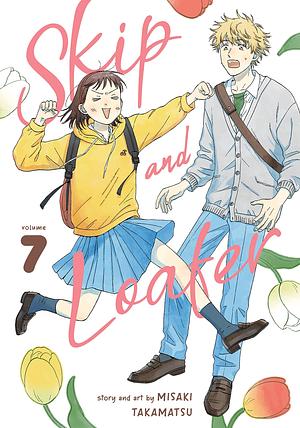 Skip and Loafer Vol. 7 by Misaki Takamatsu, Misaki Takamatsu