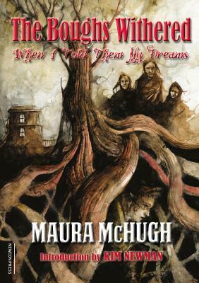 The Boughs Withered: When I Told Them My Dreams by Maura McHugh