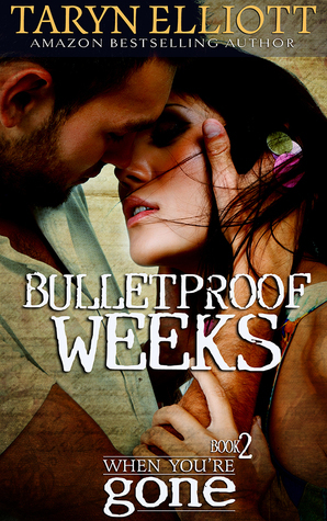 Bulletproof Weeks by Taryn Elliott