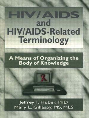 Hiv/AIDS and Hiv/Aids-Related Terminology: A Means of Organizing the Body of Knowledge by M. Sandra Wood, Jeffrey T. Huber, Mary L. Gillaspy