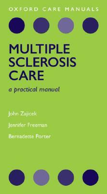 Multiple Sclerosis Care: A Practice Manual by John Zajicek, Bernadette Porter, Jenny Freeman