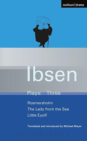 Plays 3: Rosmersholm/Little Eyolf/Lady from the Sea by Henrik Ibsen