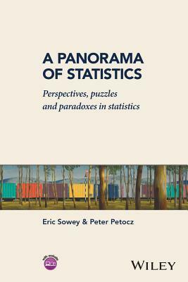 A Panorama of Statistics: Perspectives, Puzzles and Paradoxes in Statistics by Peter Petocz, Eric Sowey