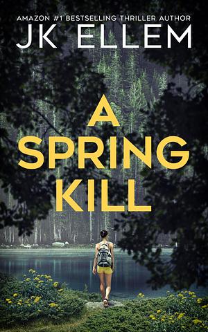 A Spring Kill by J.K. Ellem, J.K. Ellem