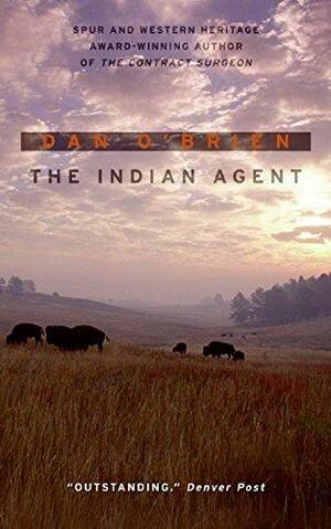 The Indian Agent by Dan O'Brien