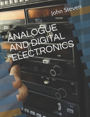 Analogue and Digital Electronics by John Steven