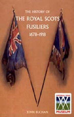 History of the Royal Scots Fusiliers 1678-1918 by John Buchan