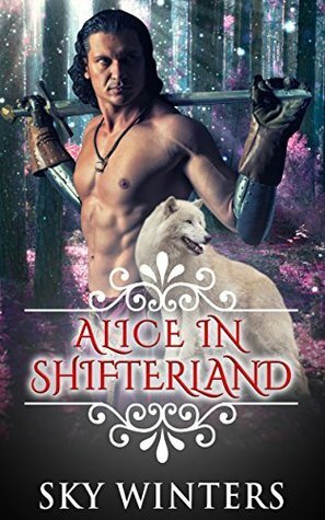 Alice in Shifterland by Sky Winters