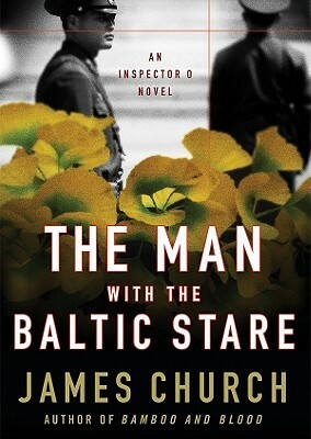 The Man with the Baltic Stare by James Church