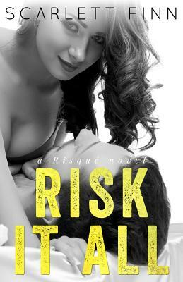 Risk It All by Scarlett Finn