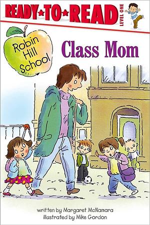 Class Mom: Ready-to-Read Level 1 by Margaret McNamara