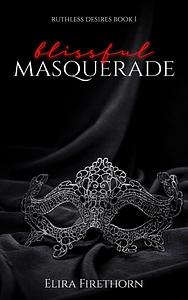 Blissful Masquerade by Elira Firethorn