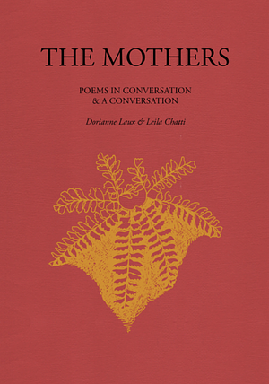The Mothers: Poems in Conversation &amp; a Conversation by Dorianne Laux, Leila Chatti