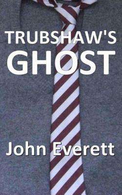 Trubshaw's Ghost by John Everett
