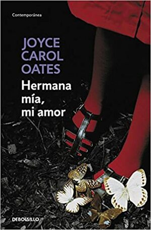 Hermana mía, mi amor by Joyce Carol Oates