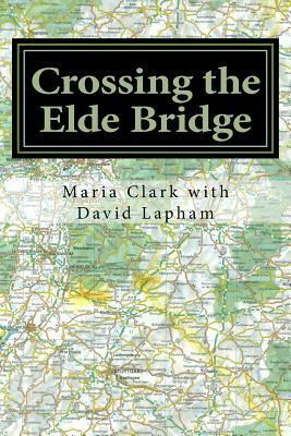 Crossing the Elde Bridge: A Story of Survival by David Lapham, Maria Clark