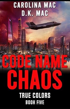 Code Name: Chaos by D.K. Mac, Carolina Mac