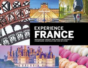 Lonely Planet Experience France by Alexis Averbuck, Lonely Planet, Andrew Bain