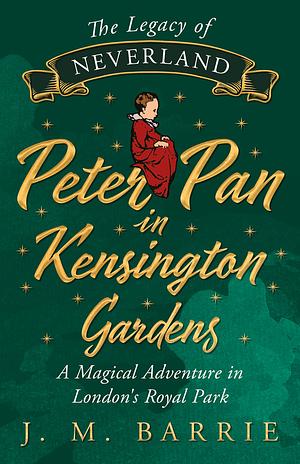 Peter Pan in Kensington Gardens by J.M. Barrie