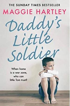 Daddy's Little Soldier by Maggie Hartley