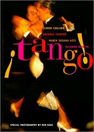 Tango!: The Dance, the Song, the Story by Simon Collier, Maria Susana Azzi, Richard Martin