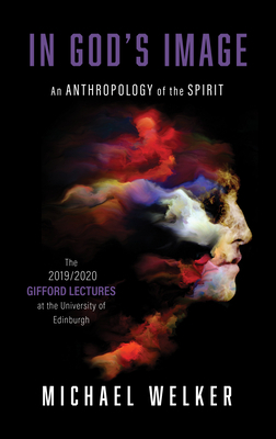 In God's Image: An Anthropology of the Spirit by Michael Welker