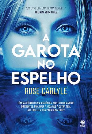 A garota no espelho by Rose Carlyle