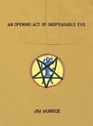 An Opening Act of Unspeakable Evil by Jim Munroe