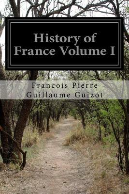 History of France Volume I by Francois Pierre Guillaume Guizot