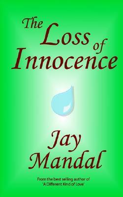 The Loss of Innocence by Jay Mandal