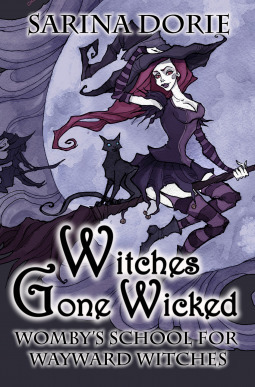 Witches Gone Wicked by Sarina Dorie