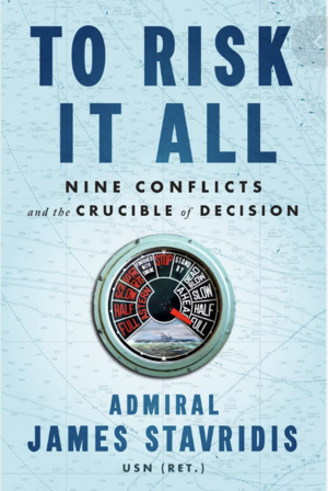 To risk it all by Admiral James stavridis