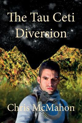 The Tau Ceti Diversion by Chris McMahon