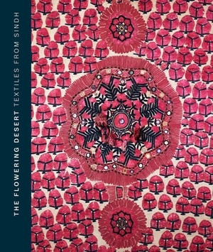 The Flowering Desert: Textiles from Sindh by Hasan Askari, Nasreen Askari